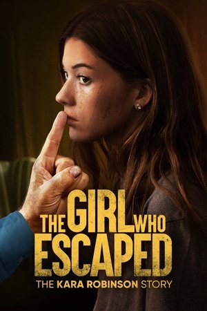 The Girl Who Escaped: The Kara Robinson Story - Vj Emmy